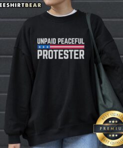 Top Unpaid Peaceful Protester Sweatshirt in vibrant colors, showcasing a powerful message of activism and social justice.