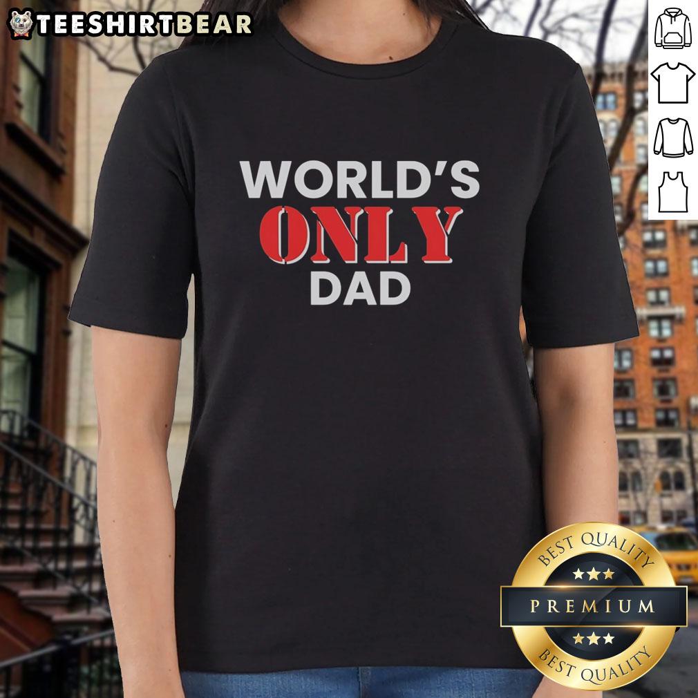 Top World's Only Dad Ladies Tee featuring a playful design celebrating fathers in a stylish, comfortable fit.