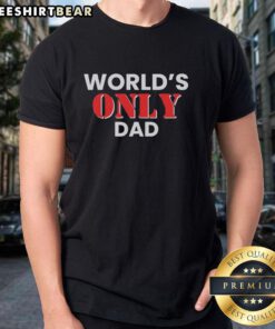 Top World's Only Dad T-Shirt featuring a fun design perfect for Father's Day or everyday wear for proud dads.