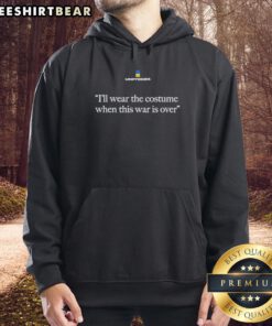 Top Zelensky 'I'll Wear The Costume When This War Is Over' hoodie featuring a bold graphic design and warm fabric.
