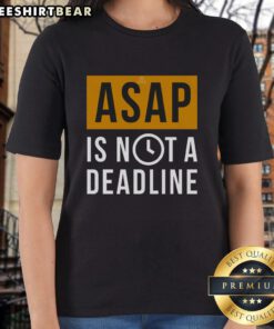Awesome Asap Is Not A Deadline Ladies Tee in vibrant colors, showcasing a stylish and humorous design for casual wear.
