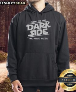 Awesome Come To The Dark Side We Have Pizza Hoodie featuring a fun graphic and cozy design, perfect for pizza lovers.