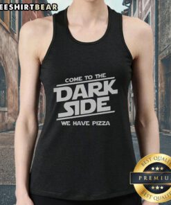 Awesome Come To The Dark Side We Have Pizza Tank Top featuring a fun graphic design and comfortable fit for pizza lovers.