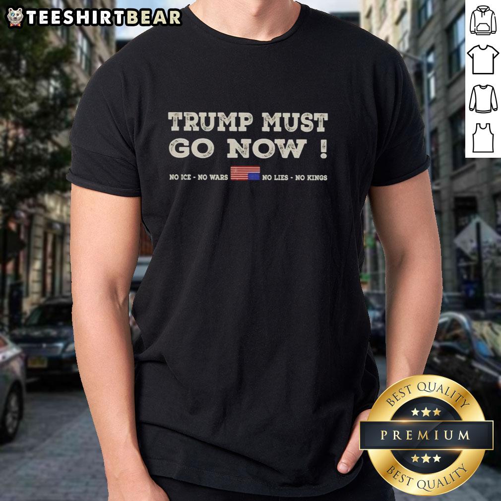 Awesome Donald Trump Must Go Now T-Shirt featuring US flag, promoting peace with slogans: No Ice, No Wars, No Lies, No Kings.