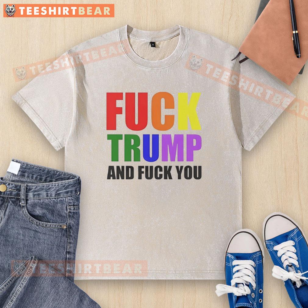 Colorful 'Fck Trump And Fck You' text design on a washed T-shirt, perfect for expressing political views and style.