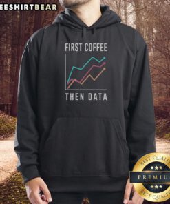 Awesome First Coffee Then Data Hoodie featuring a stylish design perfect for coffee lovers and data enthusiasts.