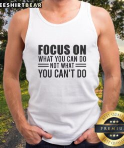 Motivational mindset tank top with 'Focus on What You Can Do' design, perfect for fitness enthusiasts and positive thinkers.