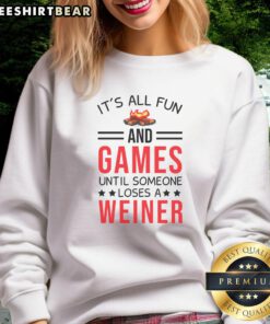 Awesome Gamer Camping sweatshirt featuring 'It's All Fun and Games Until Someone Loses a Weiner' design.