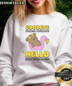 Stylish sweatshirt reading 'Goodbye Seasonal Depression, Hello Body Dysmorphia' for cozy comfort and mental health awareness.