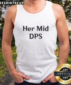 Awesome Her Mid Dps Tank Top featuring a stylish design, perfect for casual wear and showcasing your unique style.