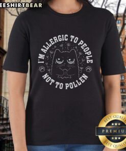Awesome I'm Allergic to People Not Pollen Cat Ladies Tee shirt featuring a playful cat design and humorous text.