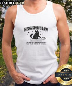 Awesome Meowrphy's Law tank top featuring a fun design: 'Anything Can & Will Be Knocked Off The Table'.