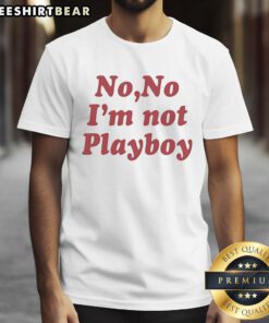 Awesome No No I'M Not Playboy T-Shirt featuring a bold graphic design, perfect for casual fashion lovers.