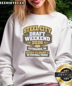Awesome Steel City NFL Draft 2026 sweatshirt for Pittsburgh football fans featuring vibrant team colors and logo.