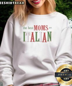 Awesome graphic sweatshirt featuring 'The Best Moms Are Italian' design for stylish moms celebrating their heritage.