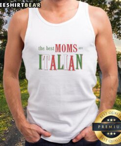 Awesome The Best Moms Are Italian graphic tank top showcasing a stylish design perfect for proud Italian moms.