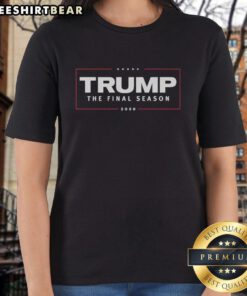 Awesome Trump The Final Season 2020 Run for Office Retro Ladies Tee featuring a stylish design for supporters.