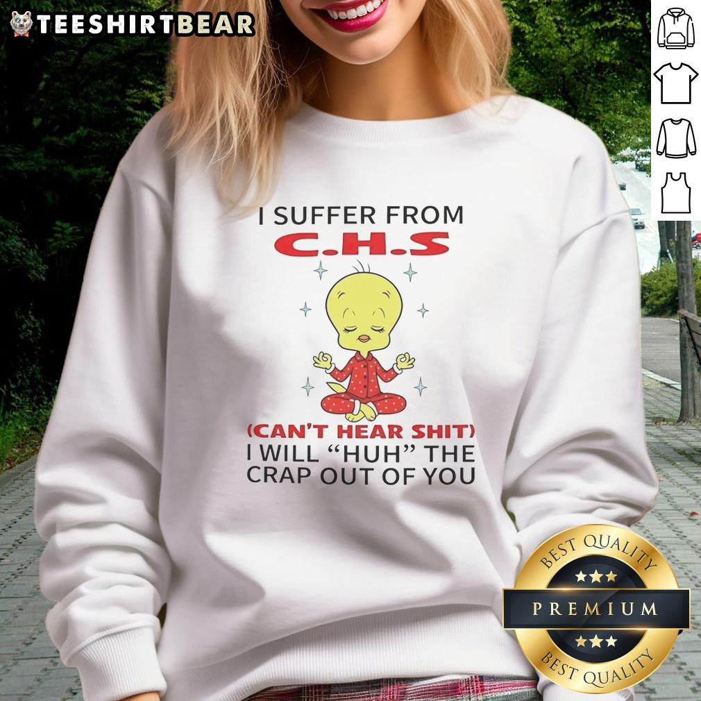 Awesome Tweety Looney Tunes sweatshirt featuring 'I Suffer From CHS Can't Hear Shit' design in vibrant colors.