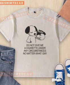 Cute Snoopy holding a cigarette on a 'Do Not Give Me A Cigarette' washed T-shirt design.