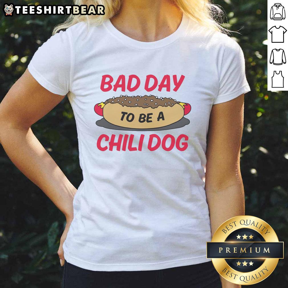 Funny Bad Day to Be a Chili Dog Ladies Tee featuring a humorous graphic of a distressed chili dog design.