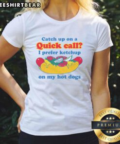 Funny catch-up on a quick call graphic featuring a hot dog with ketchup, perfect for ladies' tee designs.