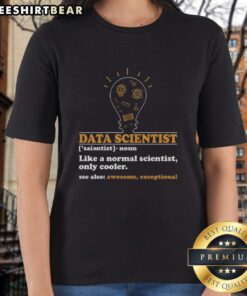Funny data scientist definition on a computer science ladies tee, perfect for tech enthusiasts and humor lovers.