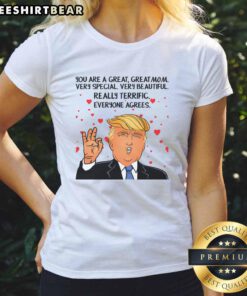 Funny Donald Trump 'You're a Great Mom' ladies tee featuring humorous design and vibrant colors for moms.