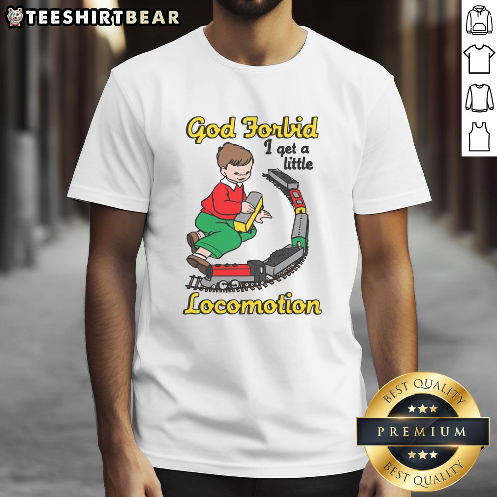 Funny God Forbid I Get A Little Motion T-Shirt featuring a humorous design perfect for casual wear and laughter.