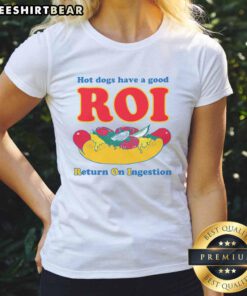 Funny hot dogs graphic on a ladies tee, humorously highlighting good ROI - Return on Ingestion.