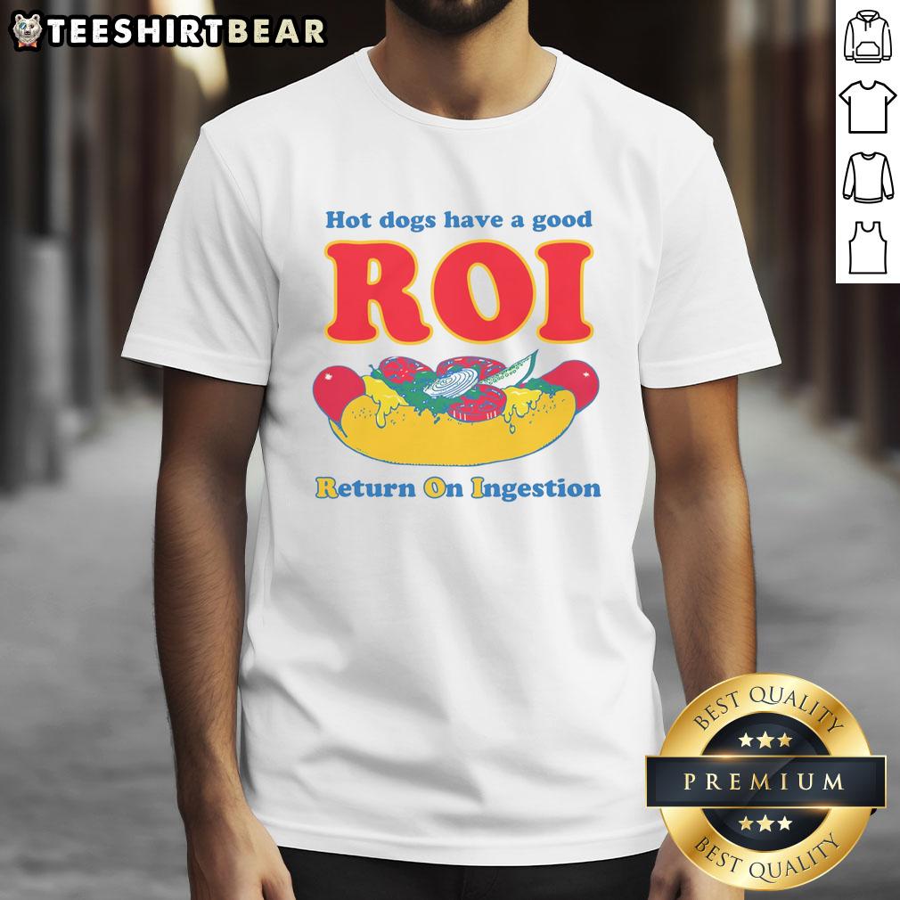 Funny Hot Dogs Have A Good ROI Return On Ingestion T-Shirt featuring humorous graphic design for food lovers.