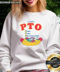 Funny I Love PTO Pork Tube Obliteration Sweatshirt featuring playful design, perfect for humor-loving pork enthusiasts.