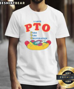 Funny I Love PTO Pork Tube Obliteration T-Shirt featuring a humorous design for pork lovers and PTO enthusiasts.