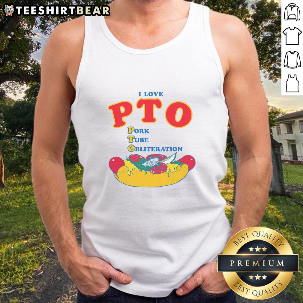 Funny I Love PTO Pork Tube Obliteration Tank Top featuring a humorous graphic design perfect for casual wear.