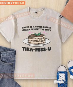 Funny coffee-soaked Italian dessert t-shirt design featuring 'Tira-Miss-U' slogan for coffee lovers.