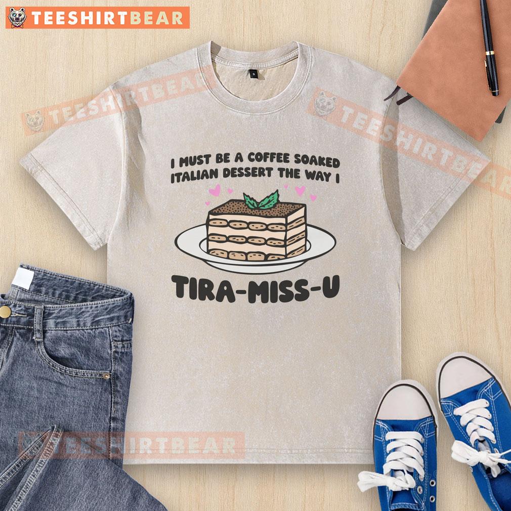 Funny coffee-soaked Italian dessert t-shirt design featuring 'Tira-Miss-U' slogan for coffee lovers.