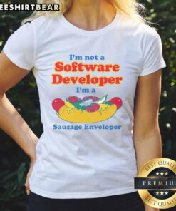 Funny ladies tee: 'I'm Not A Software Developer, I'm A Sausage Enveloper' - perfect for quirky, tech-loving women.