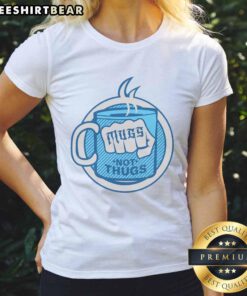 Funny Mugs Not Thugs Ladies Tee with playful graphic design, perfect for casual wear and expressing humor.