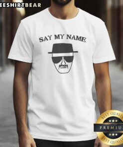 Funny Say My Name T-Shirt featuring a humorous quote, perfect for casual wear and making a statement.