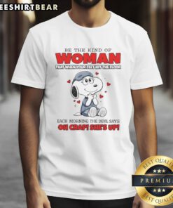 Alt Text: Funny Snoopy T-shirt design featuring 'Be The Kind Of Woman' quote, perfect for casual wear and dog lovers.