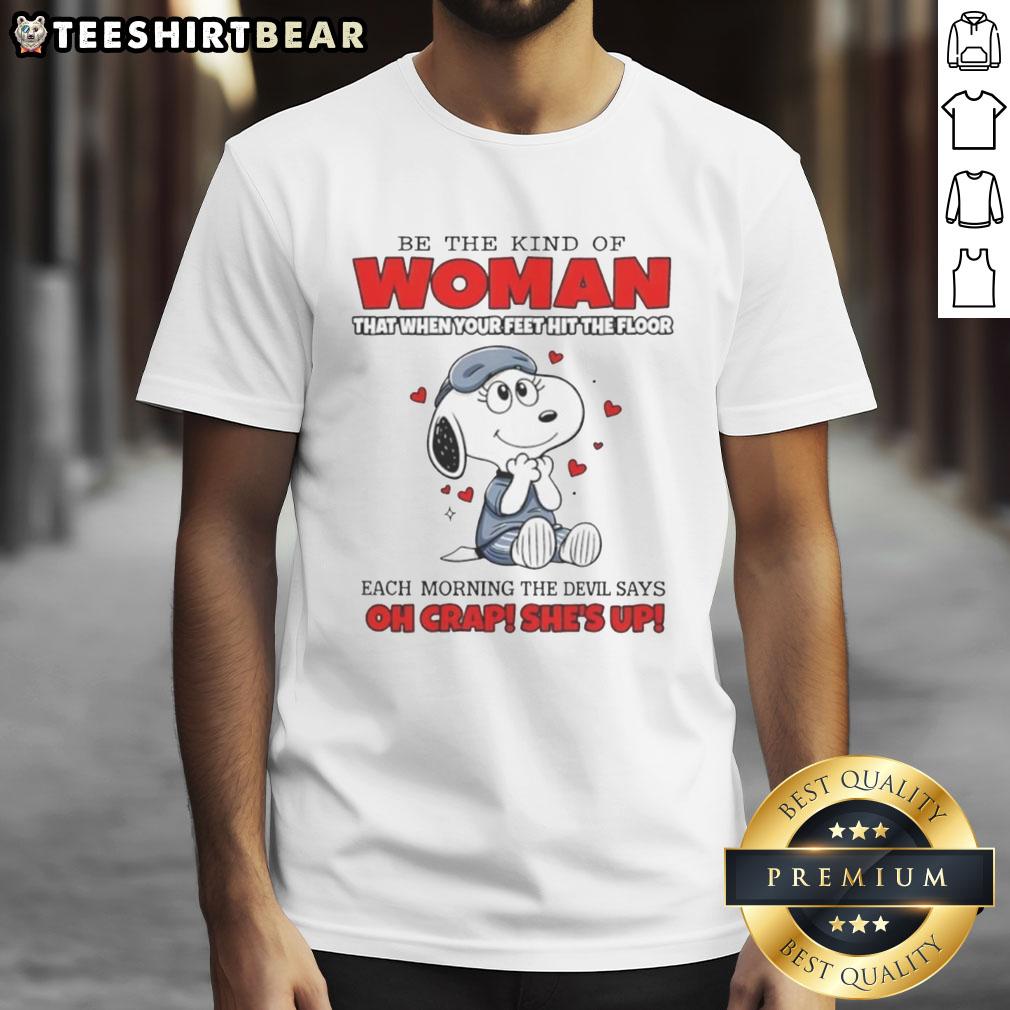 Alt Text: Funny Snoopy T-shirt design featuring 'Be The Kind Of Woman' quote, perfect for casual wear and dog lovers.