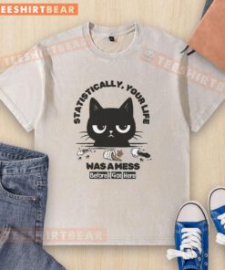 Funny cat washed t-shirt: 'Statistically, your life was a mess before I got here' with a playful feline graphic.