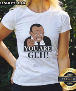 Funny You Are Geh meme graphic on a ladies' tee, featuring vibrant colors and playful text for a humorous fashion statement.
