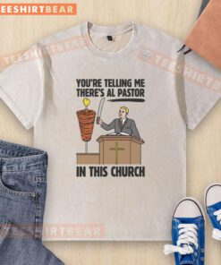 Funny 'You're Telling Me There's Al Pastor In This Church' washed t-shirt featuring a humorous graphic design.