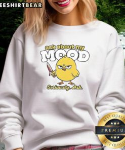 Funny Killer Chicken sweatshirt with 'Good Ask About My Mood Seriously Ask' text, perfect for casual and quirky style.