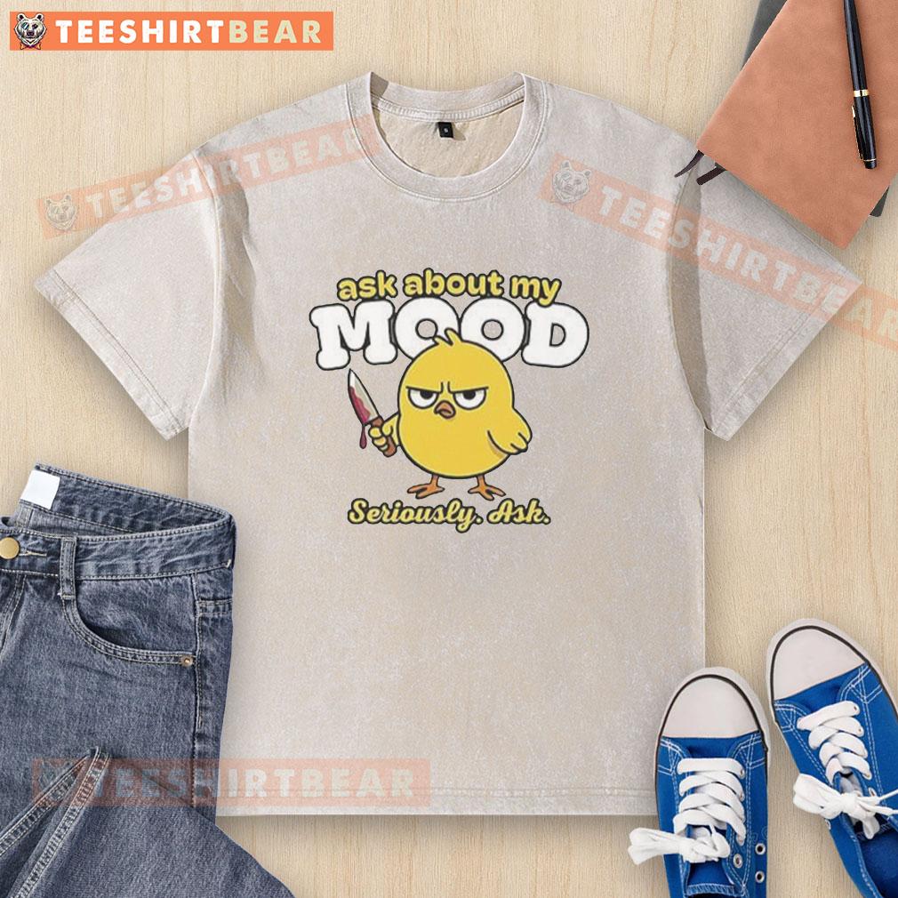 Funny 'Good Ask About My Mood Seriously Ask Killer Chicken' washed t-shirt design, perfect for casual wear and humor enthusiasts.