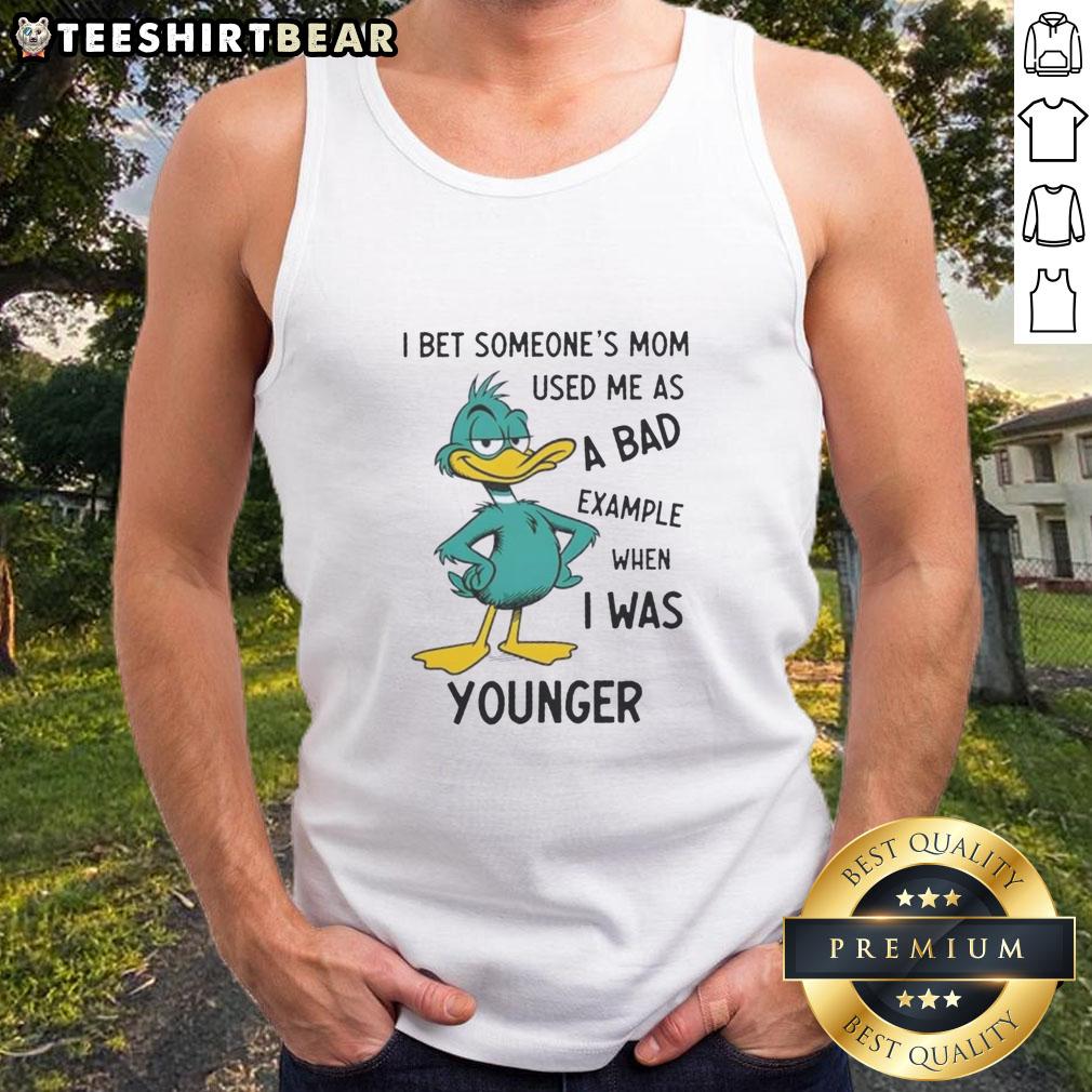 Funny tank top saying 'Good I Bet Someone's Mom Used Me As A Bad Example' perfect for casual wear and humor lovers.