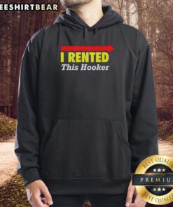 Good I Rented This Hooker hoodie with arrows indicating direction, showcasing a unique and humorous design.