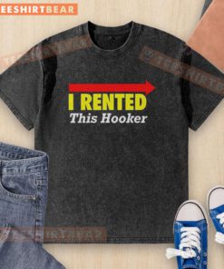 Good I Rented This Hooker Arrows Indicate Direction graphic on a washed t-shirt, showcasing a playful and humorous design.