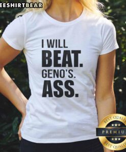 Good I Will Beat Geno's Ass Ladies Tee featuring bold text design on a stylish women's t-shirt for casual wear.