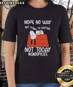 Good Nope No Way Not Going To Happen Not Today Ladies Tee featuring a playful slogan on a stylish women's t-shirt.